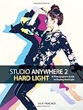 Studio Anywhere 2: Hard Light: A Photographer's Guide to Shaping Hard Light livre