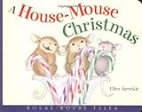 A House-Mouse Christmas: House-Mouse Tales livre