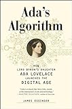 Ada's Algorithm: How Lord Byron's Daughter Ada Lovelace Launched the Digital Age livre