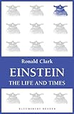 Einstein: The Life and Times (Bloomsbury Reader) (English Edition) livre