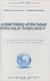 A Brief History of the Future: A Brave and Controversial Look at the Twenty-First Century livre