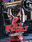 Built To The Hilt: The Strength And Power Edition livre