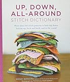Up, Down, All-Around Stitch Dictionary: More Than 150 Stitch Patterns to Knit Top Down, Bottom Up, B livre