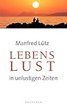 Lebenslust in unlustigen Zeiten livre