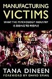 Manufacturing Victims: What the Psychology Industry is Doing to People livre