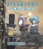 Steampunk Softies: Scientifically-Minded Dolls from a Past That Never Was livre