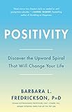Positivity: Top-Notch Research Reveals the 3-to-1 Ratio That Will Change Your Life livre