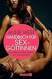 Handbuch für Sexgöttinnen: 696 Tipps für den besten Sex Ihres Lebens livre