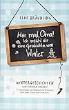 Hör mal, Oma! Ich erzähle dir eine Geschichte vom Winter: Wintergeschichten - von Kindern erzählt livre