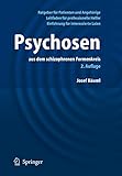 Psychosen aus dem schizophrenen Formenkreis: Ratgeber für Patienten und Angehörige, Leitfaden für livre