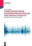 Marktorientierte Unternehmensführung und Digitalisierung: Management im digitalen Wandel (De Gruyte livre