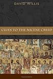 Clues to the Nicene Creed: A Brief Outline of the Faith (English Edition) livre