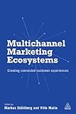 Multichannel Marketing Ecosystems: Creating Connected Customer Experiences (English Edition) livre