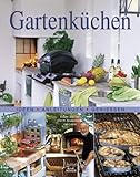 Gartenküchen: Ideen - Anleitungen - Genießen livre