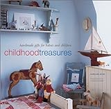 Childhood Treasures: Handmade Gifts for Babies and Children livre