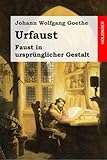 Urfaust: Faust in ursprünglicher Gestalt livre