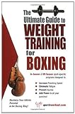 The Ultimate Guide To Weight Training for Boxing (The Ultimate Guide to Weight Training for Sports, livre