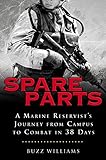 Spare Parts: From Campus to Combat: A Marine Reservist's Journey from Campus to Combat in 38 Days (E livre