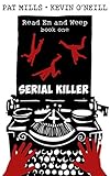 Serial Killer (Read Em and Weep Book 1) (English Edition) livre
