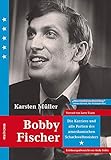 Bobby Fischer: Die Karriere und alle Partien des Amerikanischen Weltmeister livre