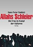 Allahs Schleier: Die Frau im Kampf der Kulturen livre