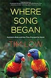 Where Song Began: Australia's Birds and How They Changed the World livre