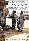 Xamuma: Tagebuchnotizen und Reportagen aus WestAfrika (Der Grüne Zweig) livre