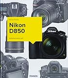 Kamerabuch Nikon D850: Praktische Ratschläge, Tipps und viele Bildbeispiele livre