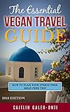 The Essential Vegan Travel Guide: 2018 Edition (English Edition) livre