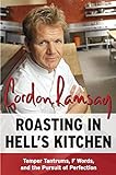 Roasting in Hell's Kitchen: Temper Tantrums, F Words, and the Pursuit of Perfection livre