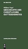 Geschichte des christlichen Gottesdienstes (Sammlung Göschen) livre