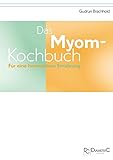 Das Myom-Kochbuch. Für eine hormonfreie Ernährung livre