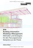 Building Information Modeling I Management: Methoden und Strategien für den Planungsprozess, Beispi livre