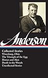 Sherwood Anderson: Collected Stories (LOA #235): Winesburg, Ohio / The Triumph of the Egg / Horses a livre