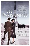 Les Parisiennes: How the Women of Paris Lived, Loved and Died in the 1940s livre