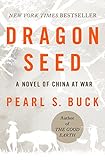 Dragon Seed: A Novel of China at War (Oriental Novels of Pearl S. Buck) (English Edition) livre