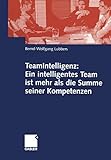 TeamIntelligenz: Ein intelligentes Team ist mehr als die Summe seiner Kompetenzen (German Edition) livre