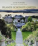 Irlands schönste Gärten: romantisch, magisch, windumtost livre