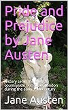 Pride and Prejudice by Jane Austen: A story set in the English countryside outside of London during livre