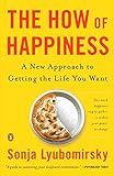 The How of Happiness: A New Approach to Getting the Life You Want livre