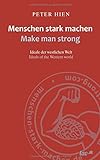 Menschen stark machen - Make man strong: Ideale der westlichen Welt - Ideals of the western world livre