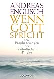 Wenn Gott spricht: Die Prophezeiungen der katholischen Kirche livre