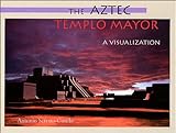The Aztec Templo Mayor: A Visualization livre