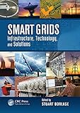 Smart Grids: Infrastructure, Technology, and Solutions (Electric Power and Energy Engineering) (Engl livre