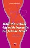 Warum verliebe ich mich immer in die falsche Frau? Ein LesbenLiebesRatgeber livre