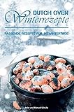 Dutch Oven Winterrezepte: Passende Rezepte für 89 Wintertage livre