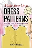 Make Your Own Dress Patterns (English Edition) livre