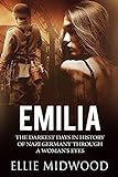 Emilia: The darkest days in history of Nazi Germany through a woman's eyes (Women and the Holocaust livre