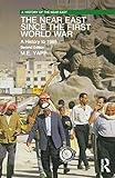 The Near East since the First World War: A History to 1995 (A History of the Near East) (English Edi livre