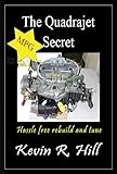 The Quadrajet MPG Secret, Second Edition: How to Select and Tune with ease the best Quadrajet (Engli livre